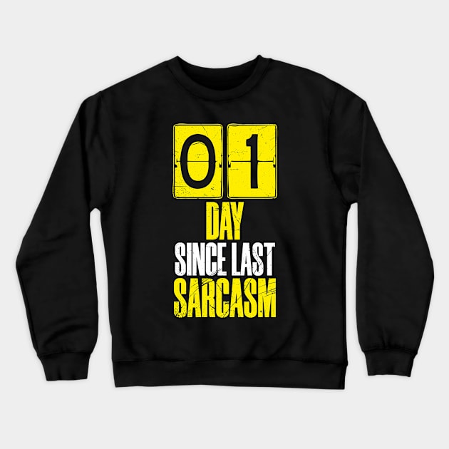 Days Since Last Sarcasm Crewneck Sweatshirt by bluerockproducts